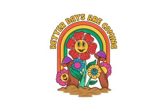 Better Days Are Coming Hippie Design Graphics