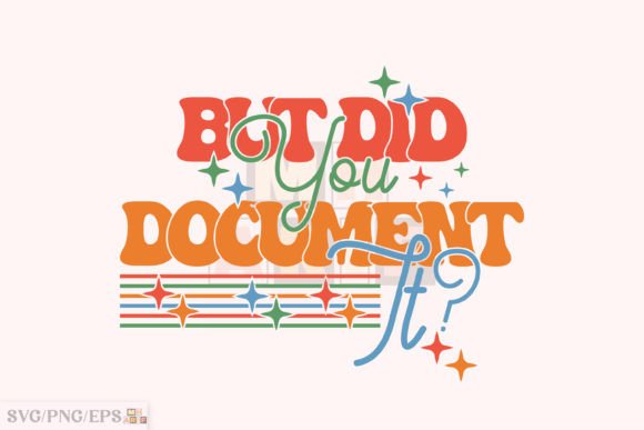 But Did You Document It: SVG & T-Shirt Graphics