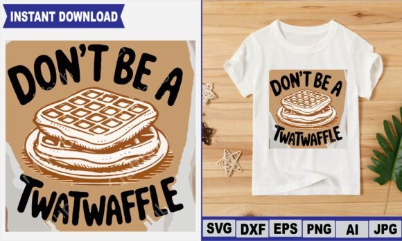 Don't Be a Twatwaffle Graphics & T-Shirt Designs