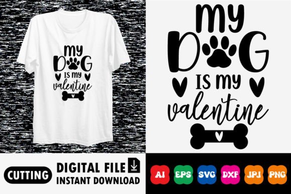 My Dog is My Valentine: Graphics for T-Shirt Designs