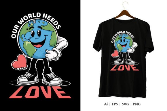 Our World Needs Love Graphics & T-Shirt Designs